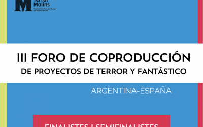 Finalistes i semifinalistes del III Fòrum De Coproducció Argentina – Espanya De Projectes De Terror i Fantàstic