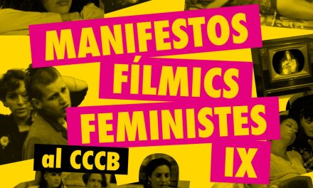 CCCB, DEL 12 AL 14 GEN.: MANIFESTOS FÍLMICS FEMINISTES