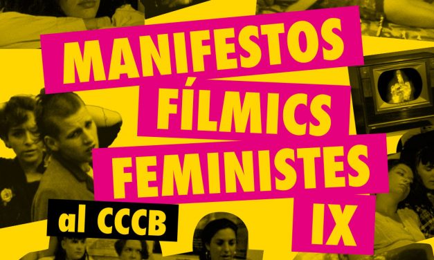 CCCB, DEL 12 AL 14 GEN.: MANIFESTOS FÍLMICS FEMINISTES