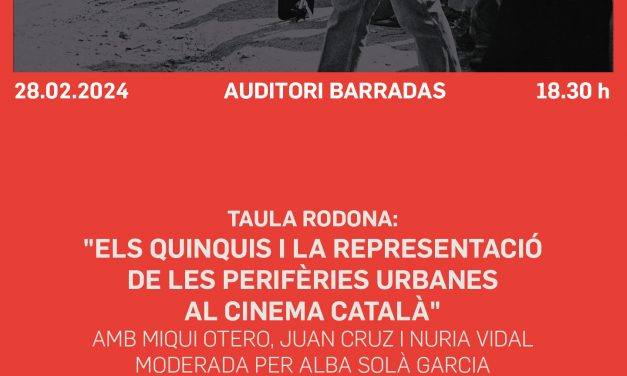28 FEB.: REIVINDICACIÓ DEL “CINEMA QUINQUI CATALÀ”