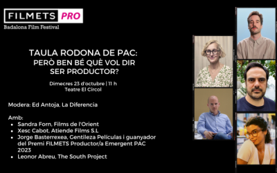 Taula Rodona PAC+FILMETSPRO: Però ben bé què vol dir ser productor?