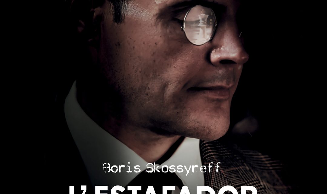 BORIS SKOSSYREFF, L’ESTAFADOR QUE VA SER REI: ESTRENA A MEITATS DE SETEMBRE