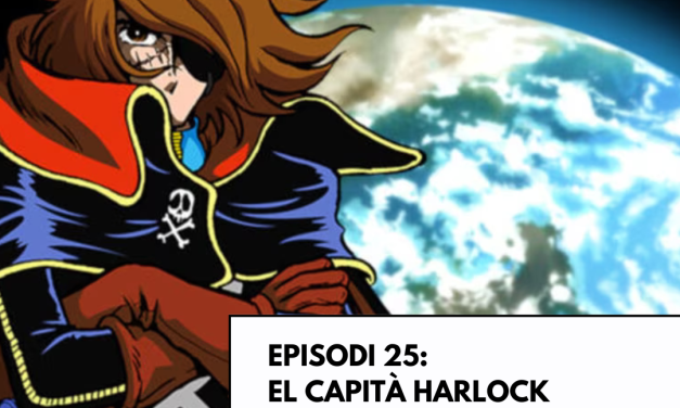 Viatge a Ganimedes (podcast) – Episodi 25. El Capità Harlock: anarquia intergalàctica (amb Oriol Estrada)