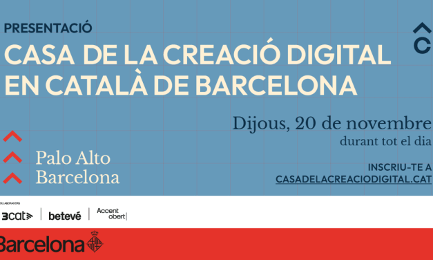 20N: PRESENTACIÓ DE LA CASA DE LA CREACIÓ DIGITAL EN CATALÀ
