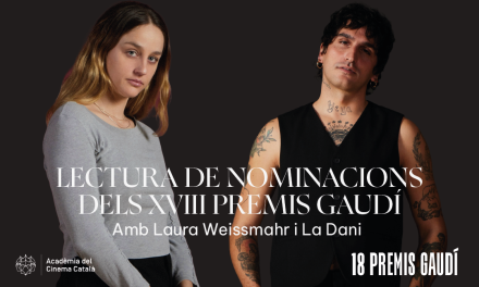 DIMARTS 17, ES DONARAN A CONÈIXER ELS NOMINATS I NOMINADES ALS PREMIS GAUDI